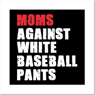Moms Against White Baseball Pants - Baseball Mom Posters and Art